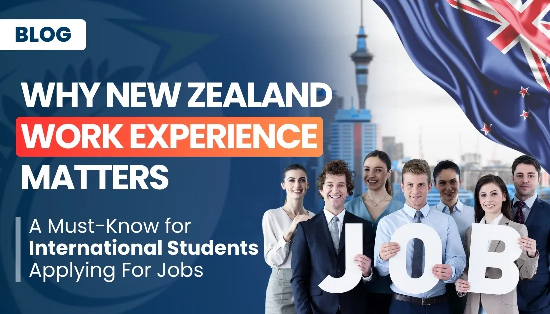 Why 'NZ Work Experience' Matters: A Must-Know for International Students Applying For Jobs