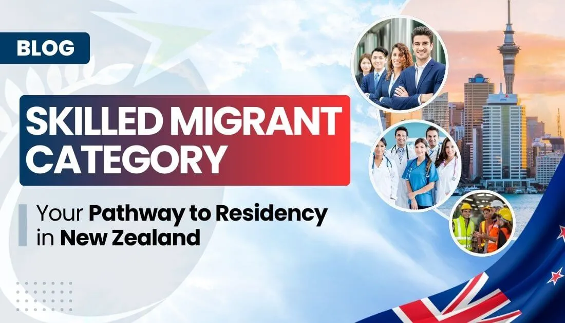 Skilled Migrant Category - Your Pathway to Residency in New Zealand